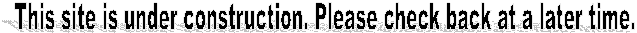 This site is under construction. Please check back at a later time.